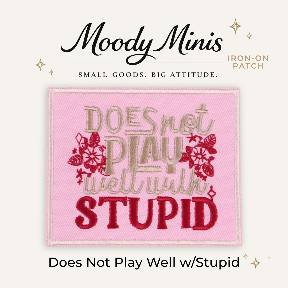Does Not Play Well w/Stupid Embroidered Patch