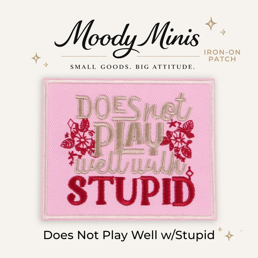 Does Not Play Well w/Stupid Embroidered Patch